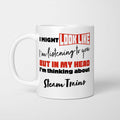 I'm Thinking About Steam Trains Mug