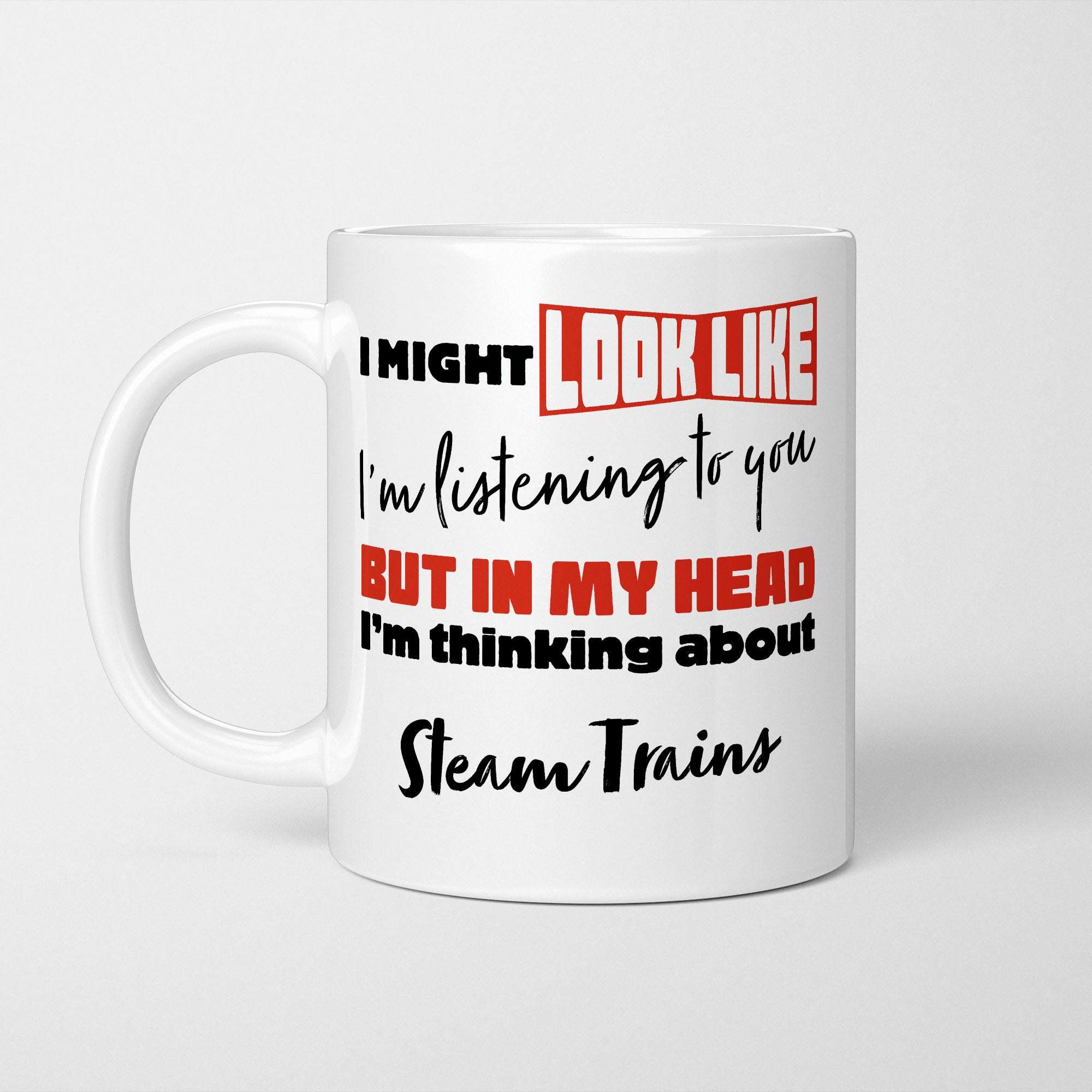 I'm Thinking About Steam Trains Mug