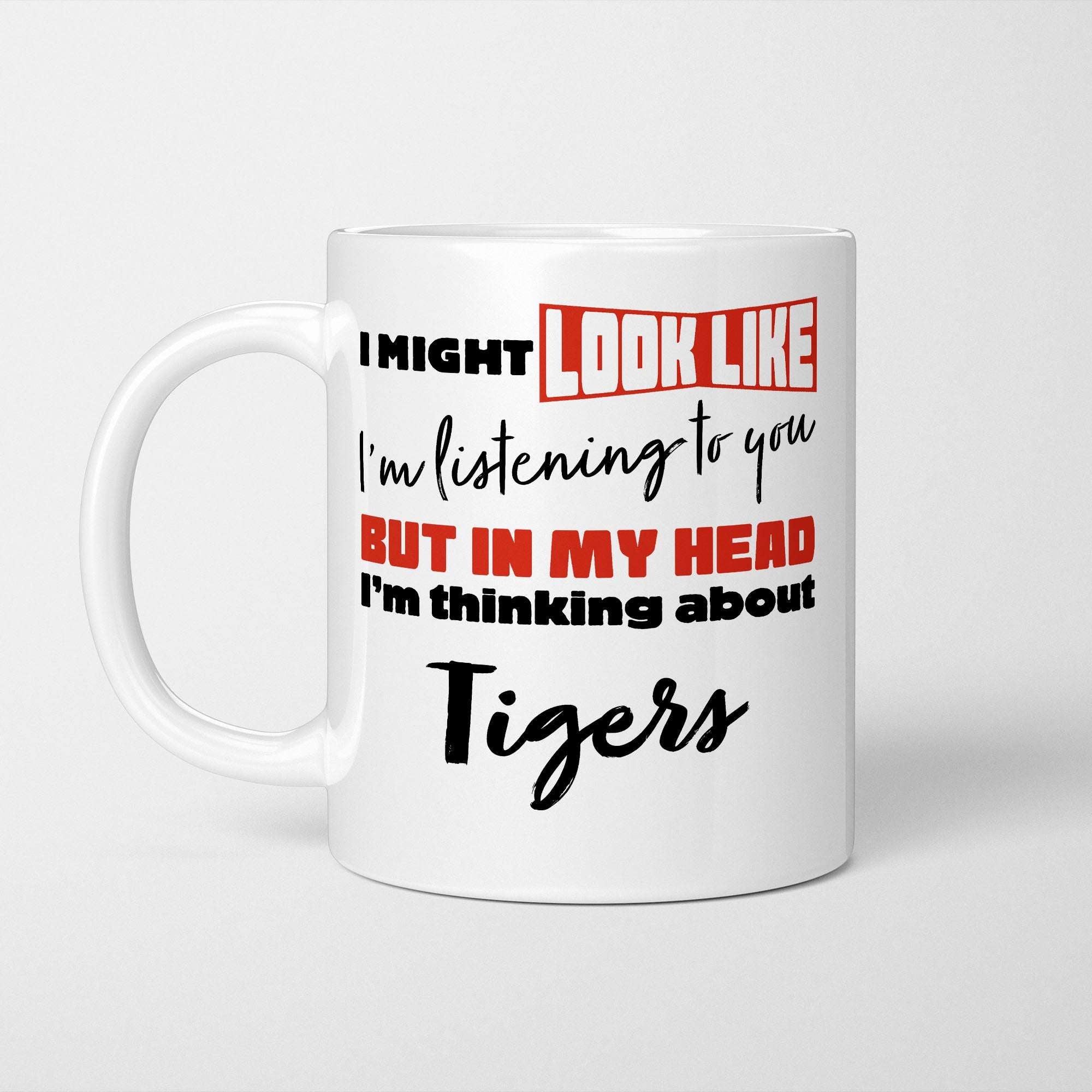 I'm Thinking About Tigers Mug
