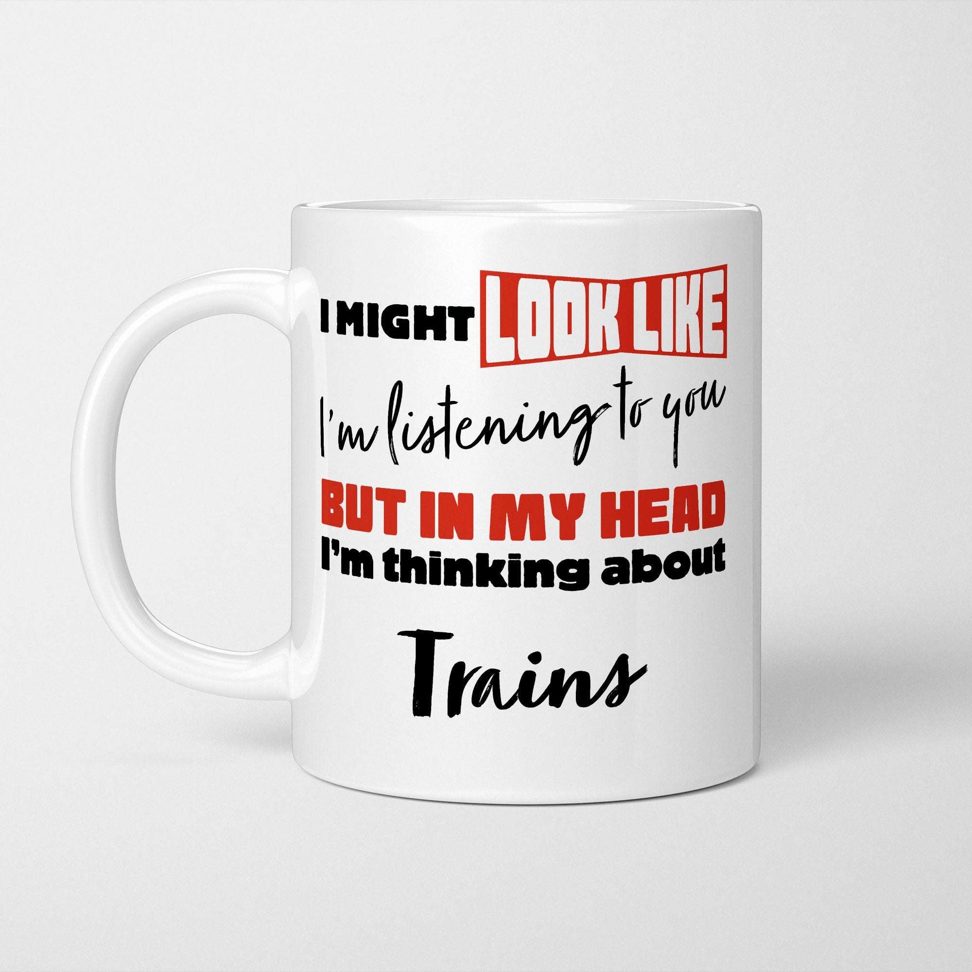 I'm Thinking About Trains Mug