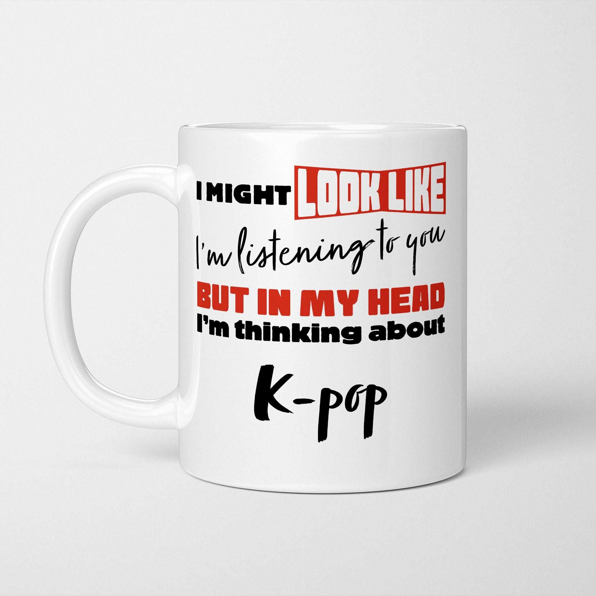 I'm Thinking About Kpop Mug