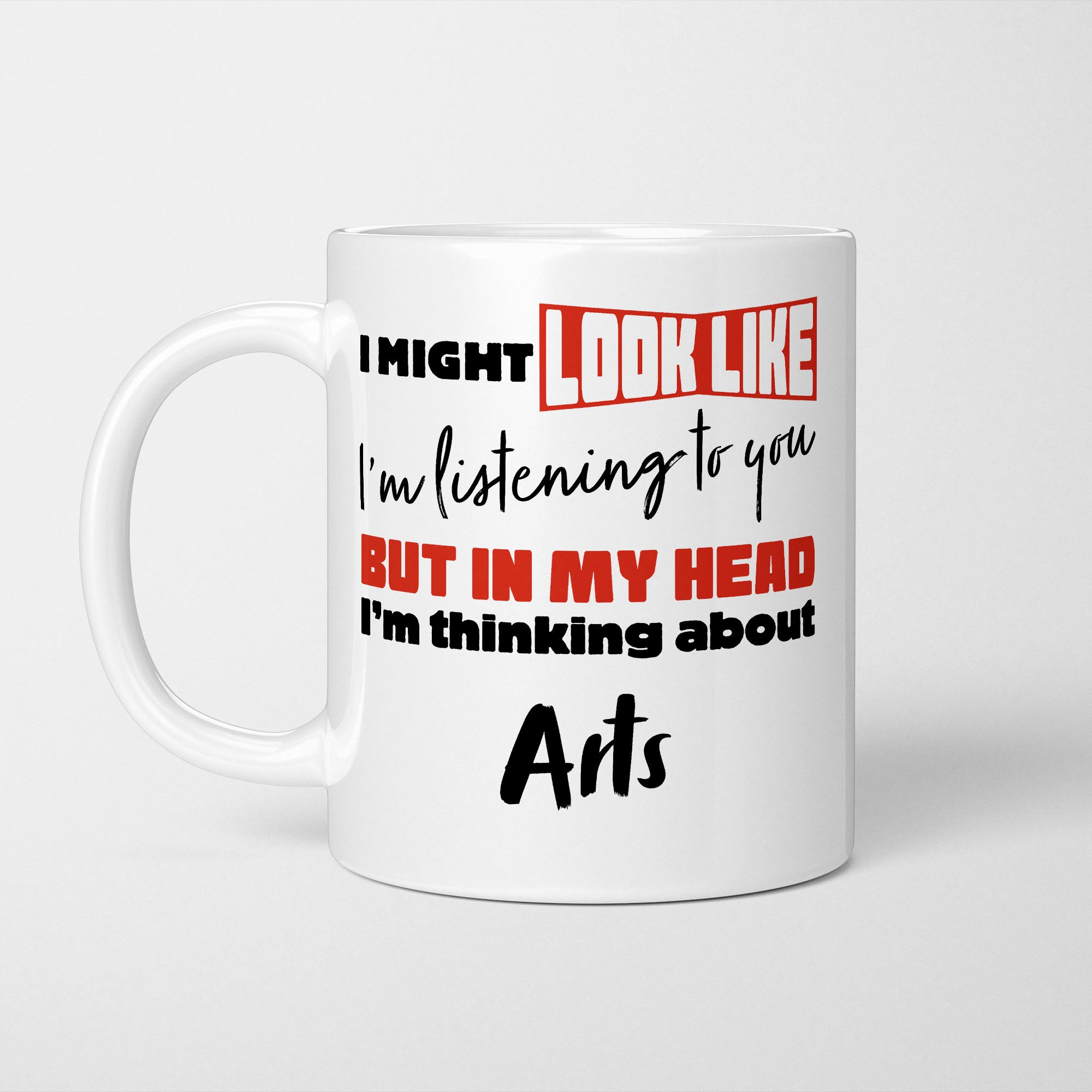 I'm Thinking About Arts Mug