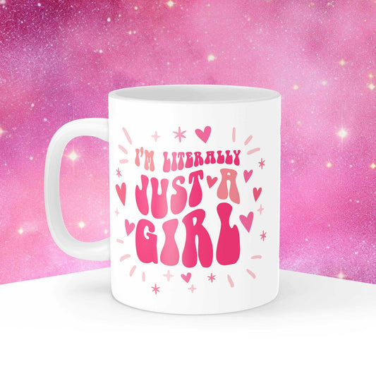 I'm Literally Just a Girl Mug