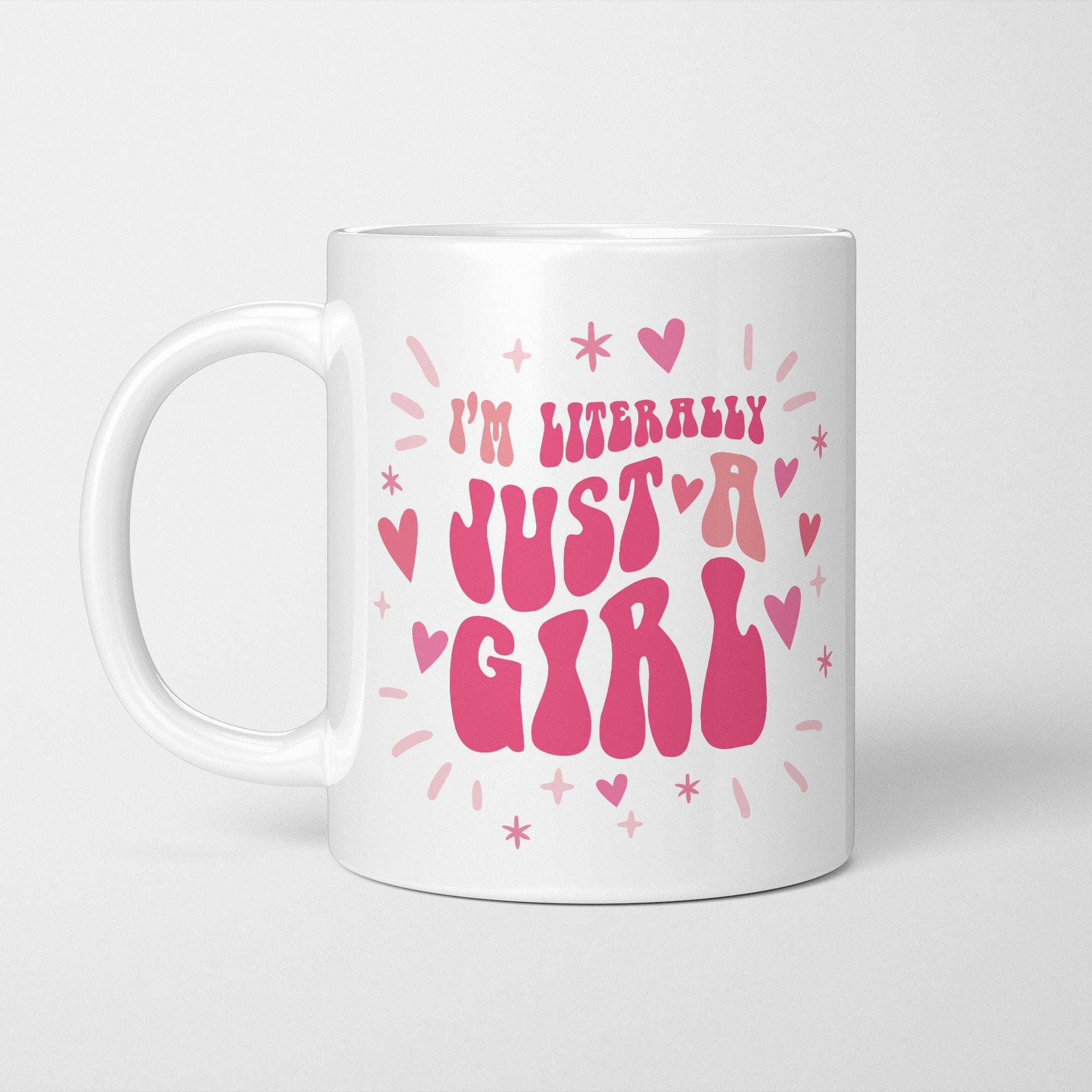 I'm Literally Just a Girl Mug