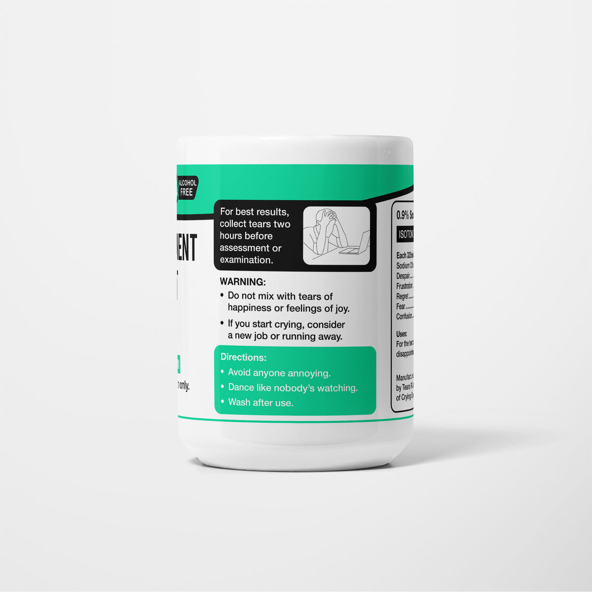 Reverse of the 15oz Management Student Tears mug: warning panel reading do not mix with tears of happiness or feelings of joy, with directions to avoid anyone annoying and wash after use