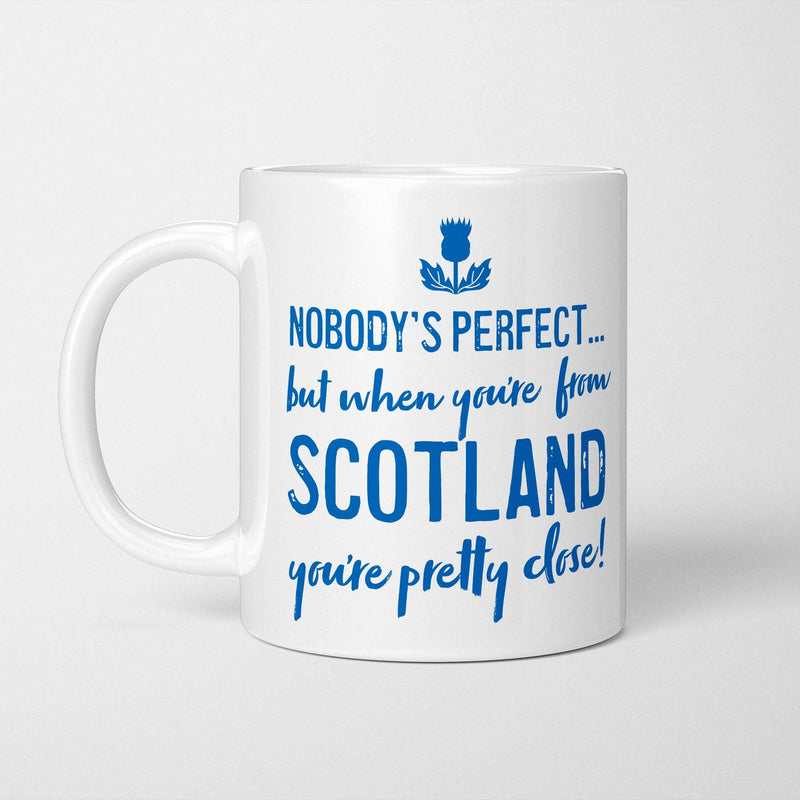 Nobody's Perfect but When You're From Scotland Mug