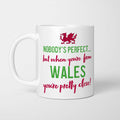 Nobody's Perfect but When You're From Wales Mug