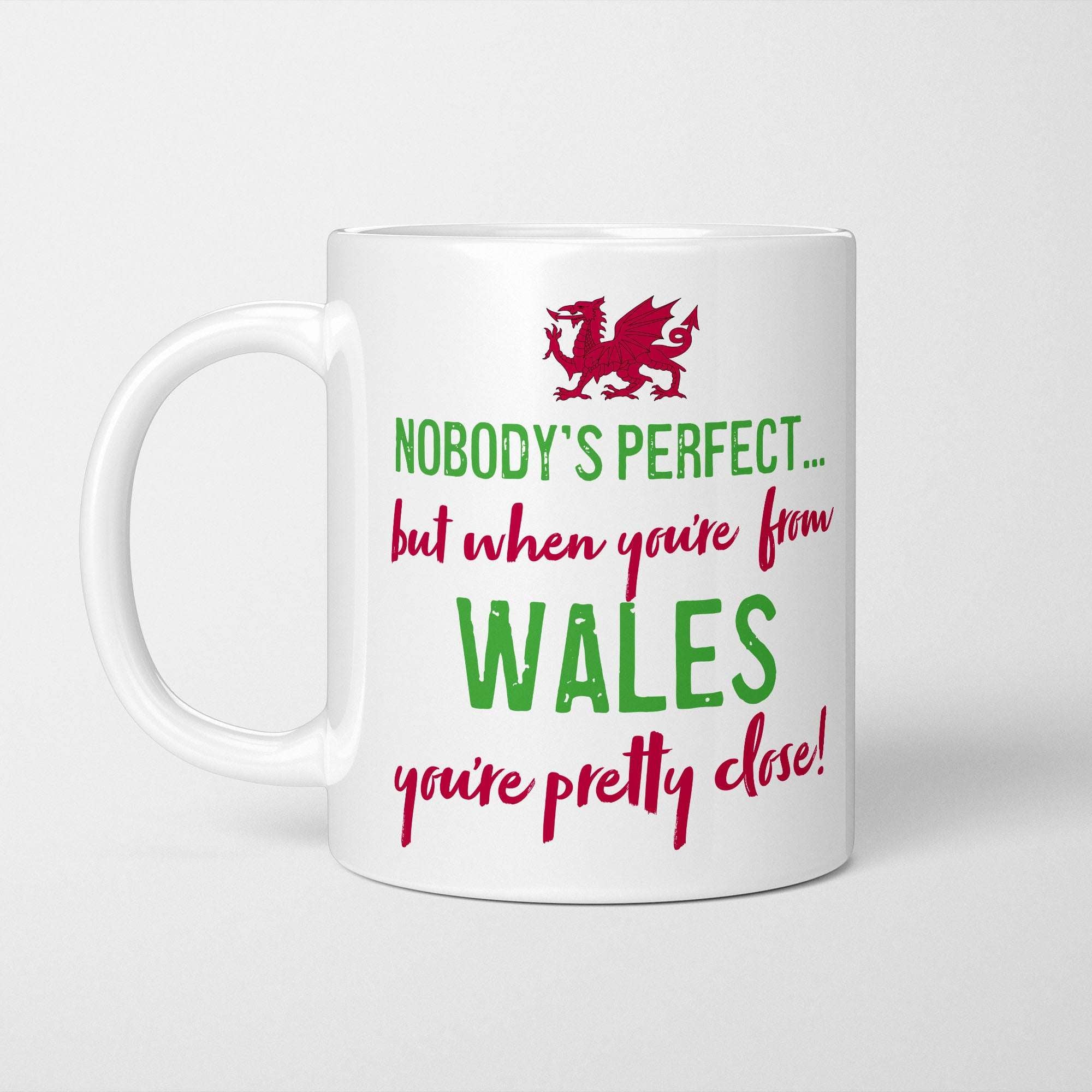 Nobody's Perfect but When You're From Wales Mug