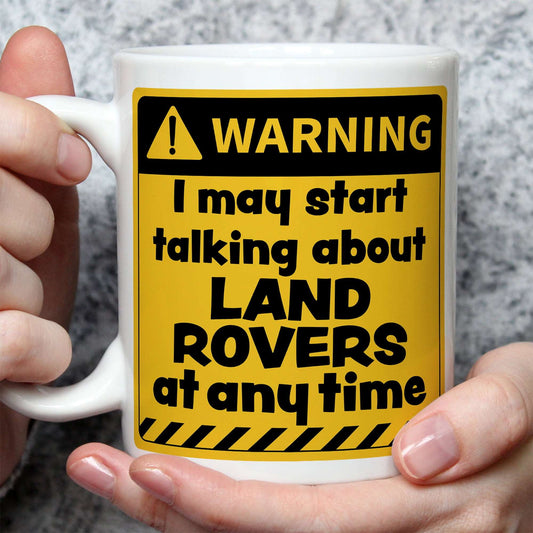 Warning! I May Start Talking About Land Rovers at Any Time Mug