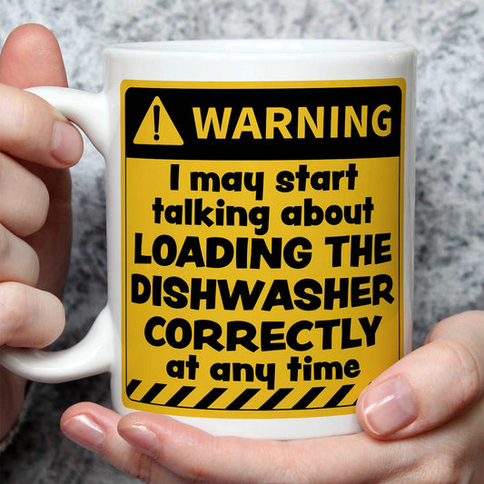 Warning! I May Start Talking About Loading the Dishwasher Correctly Mug