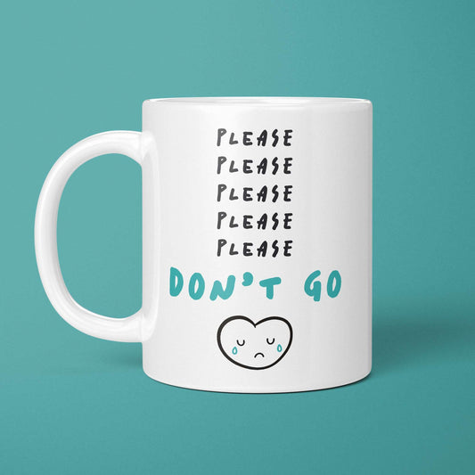 Please Don’t Go Mug