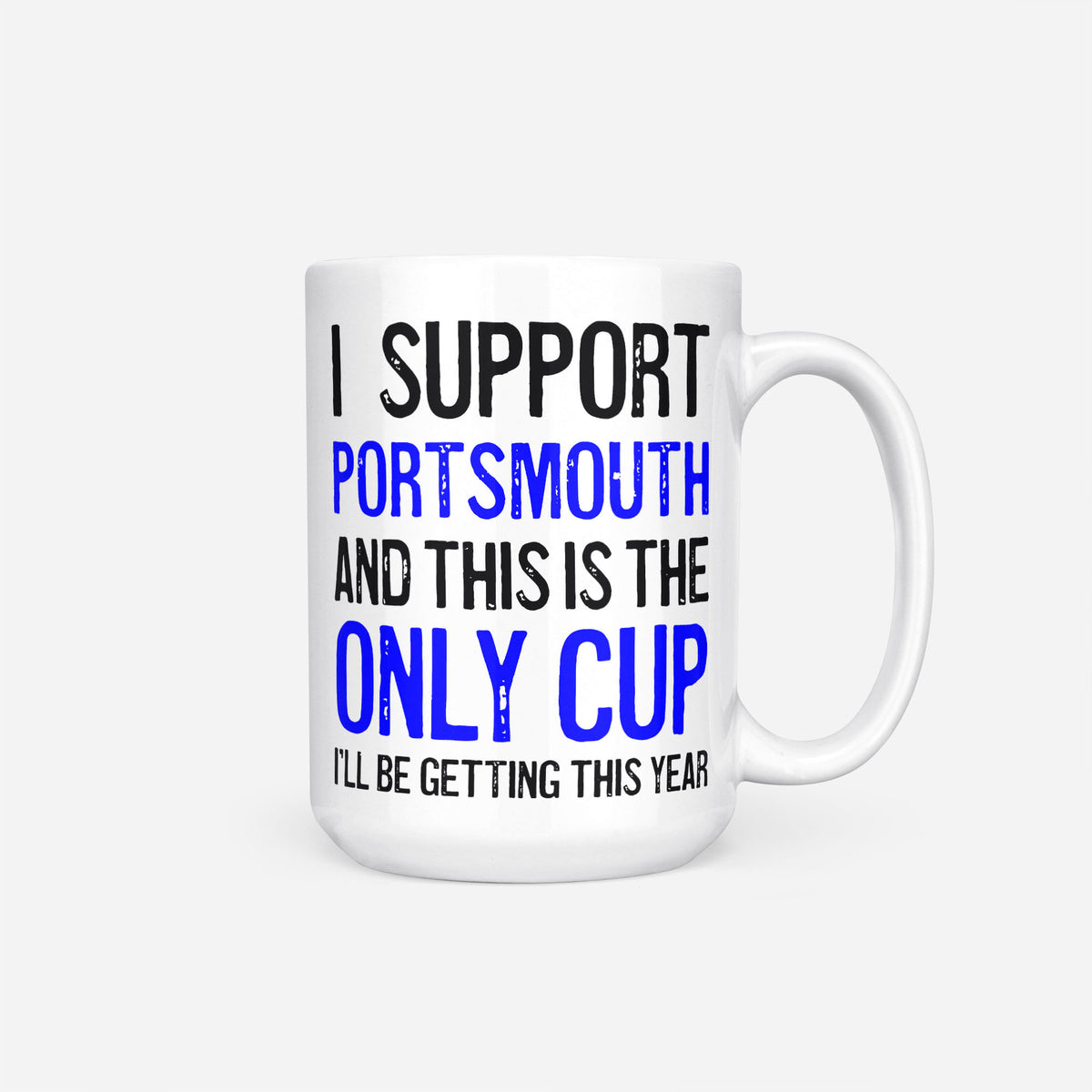 The 15oz I Support Portsmouth mug, white ceramic reading 'I Support Portsmouth and This is the Only Cup I'll Be Getting This Year', the club name and 'Only Cup' in blue