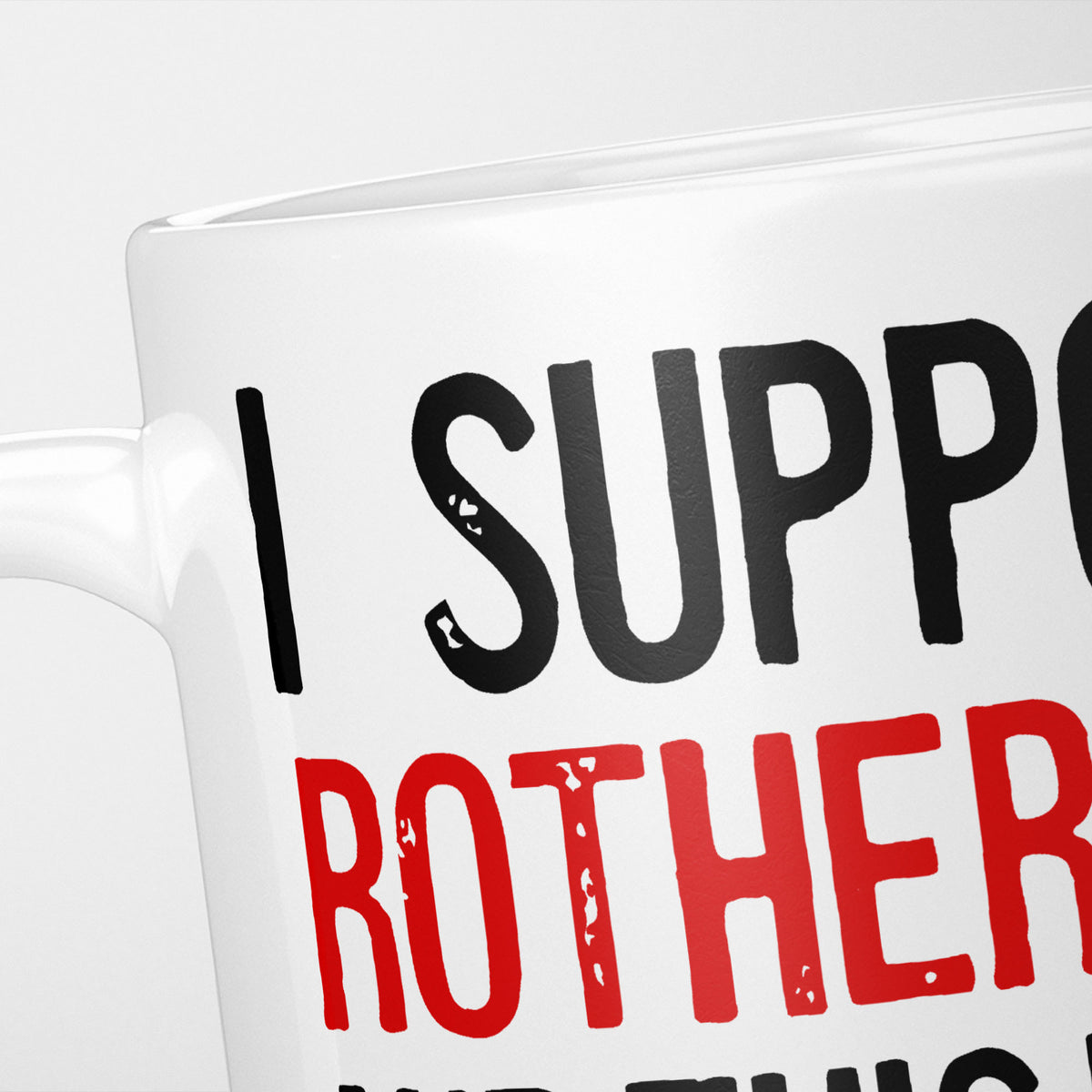 Close crop of the I Support Rotherham mug, 'I Support' in heavy black above the club name in red, running off the edge of the frame