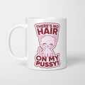 Sphynx Cat - No Hair on My Pussy Mug