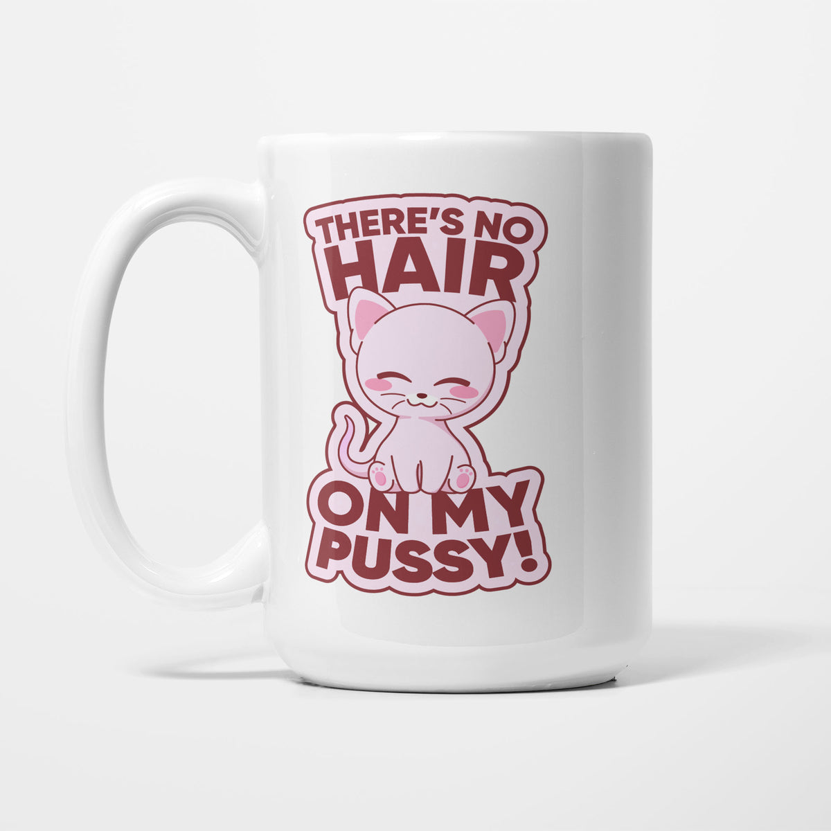 The 15oz Sphynx Cat mug, white ceramic with a pink cartoon sphynx cat and pink outlined lettering reading 'There's no hair on my pussy!'