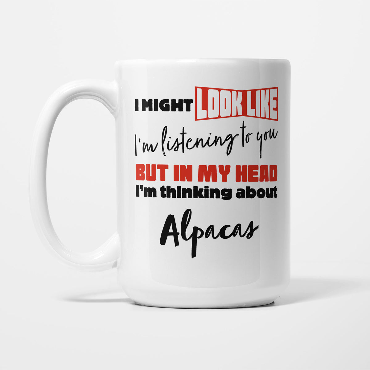 I'm Thinking About Alpacas printed on a white 15oz/425ml mug