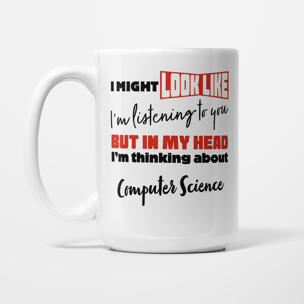 I'm Thinking About Computer Science printed on a white 15oz/425ml mug