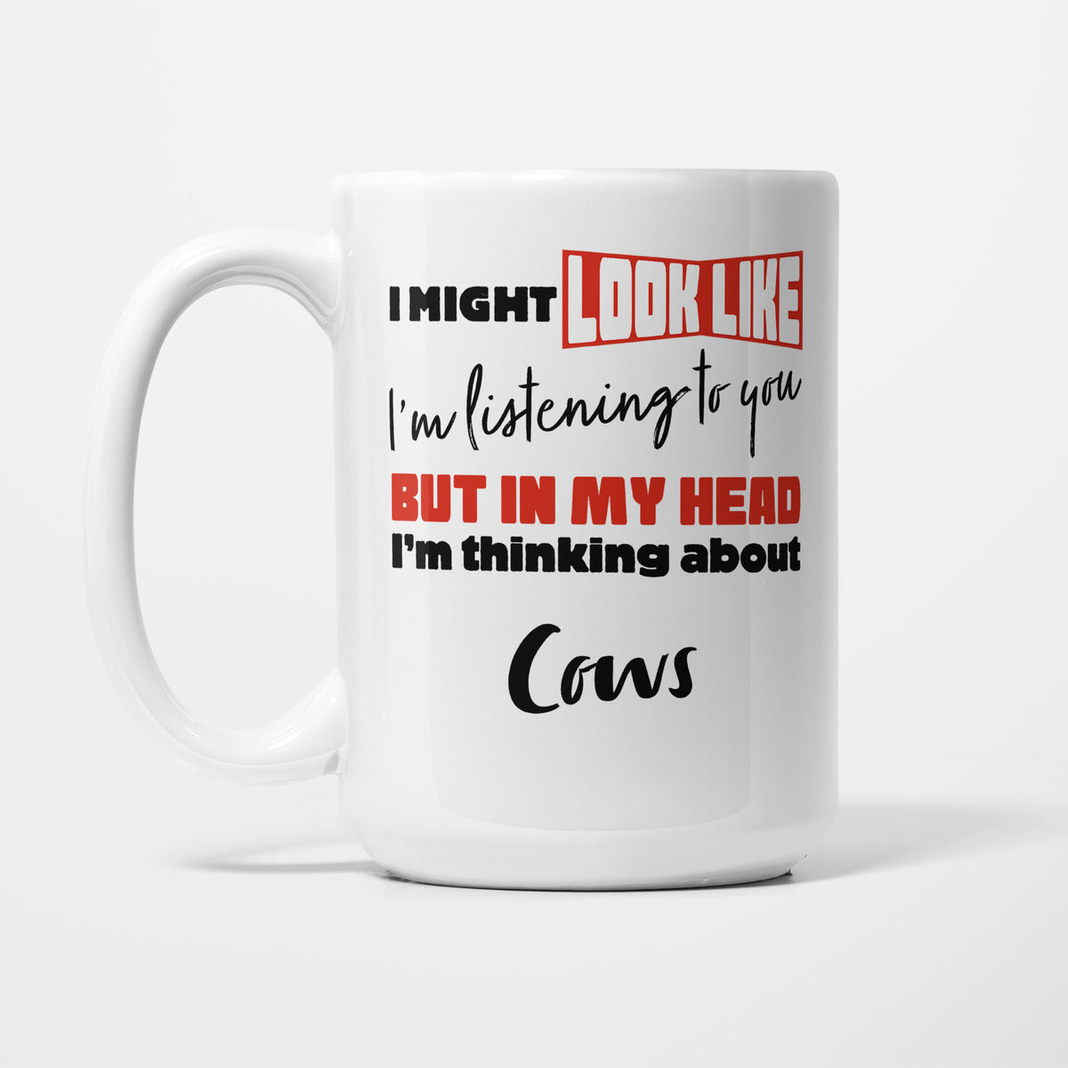 I'm Thinking About Cows printed on a white 15oz/425ml mug