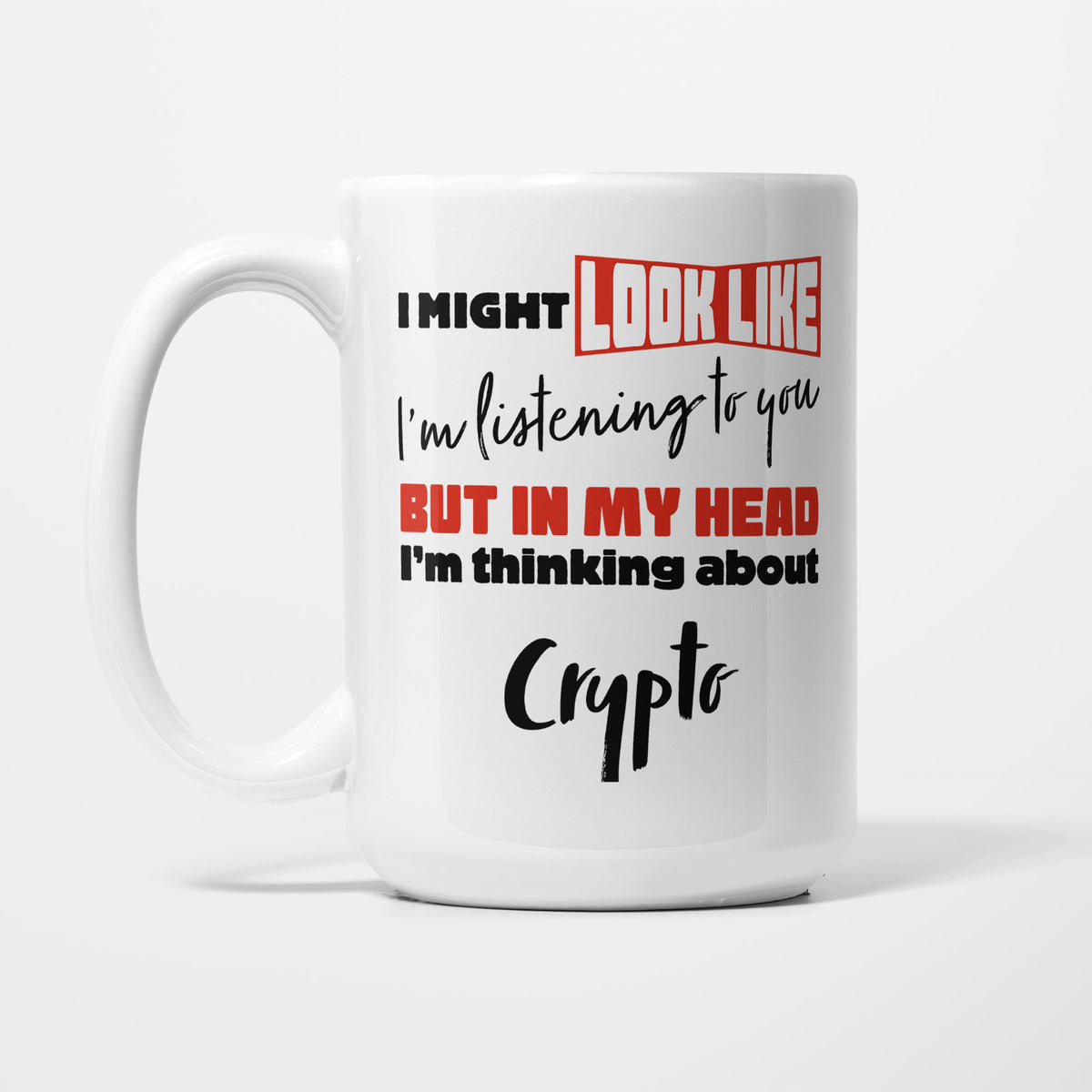 I'm Thinking About Crypto printed on a white 15oz/425ml mug