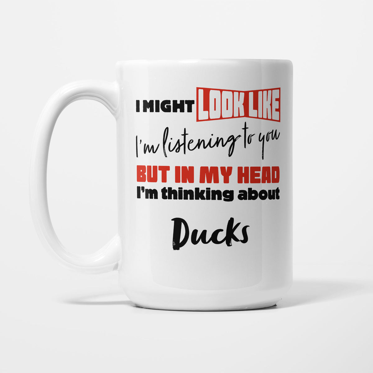 I'm Thinking About Ducks printed on a white 15oz/425ml mug