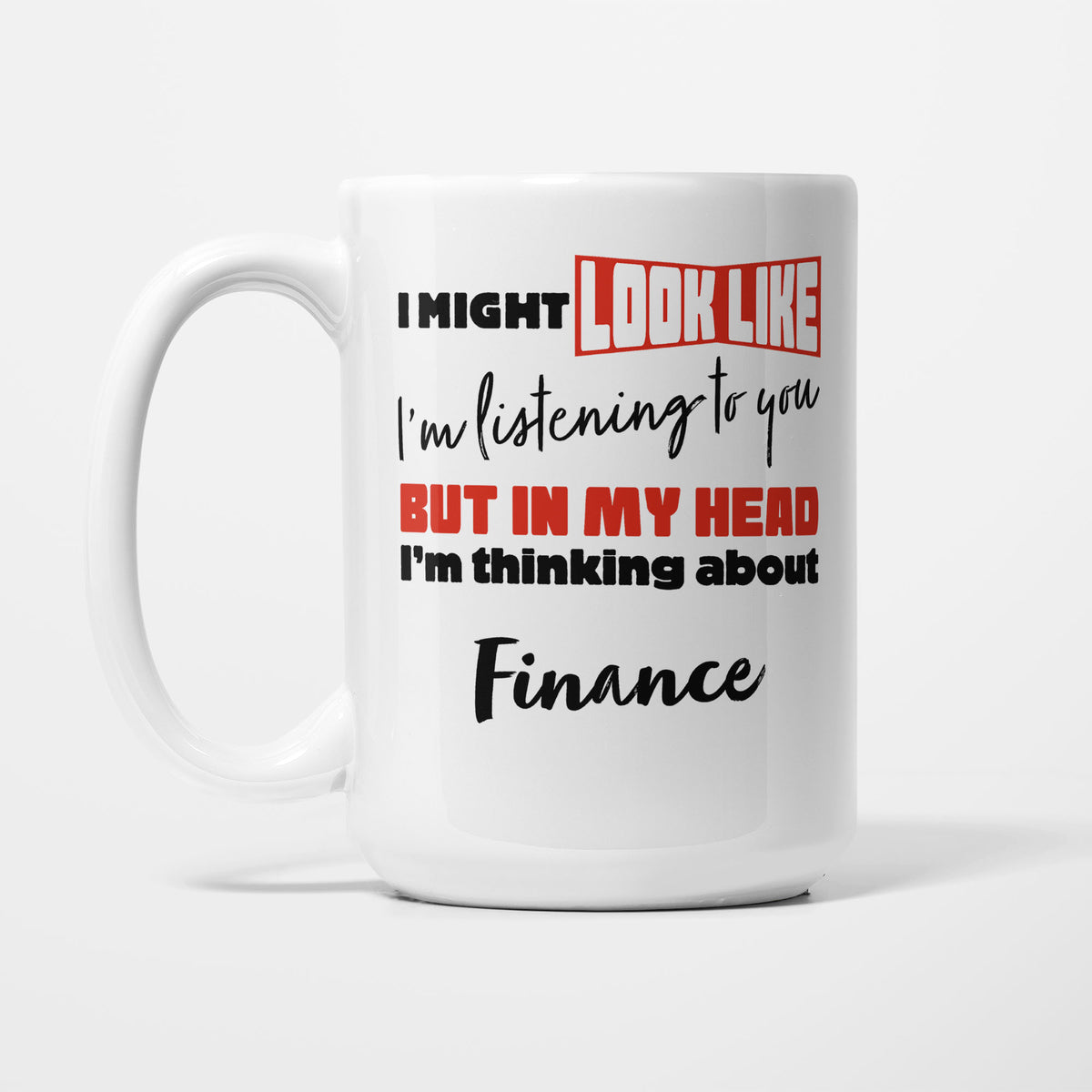 I'm Thinking About Finance printed on a white 15oz/425ml mug
