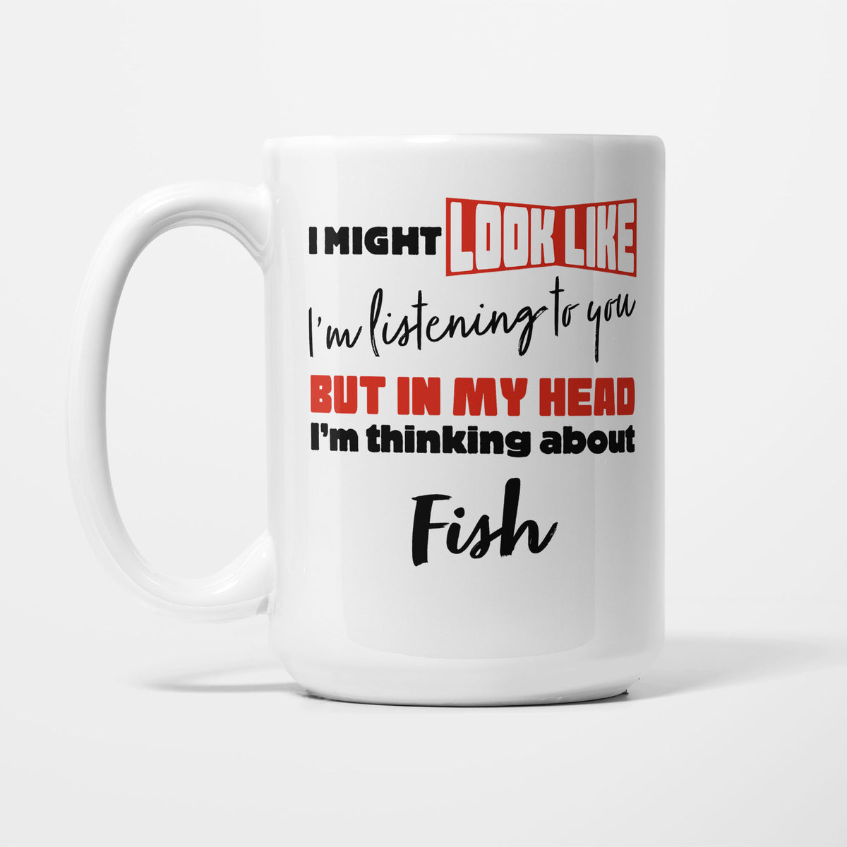 I'm Thinking About Fish printed on a white 15oz/425ml mug
