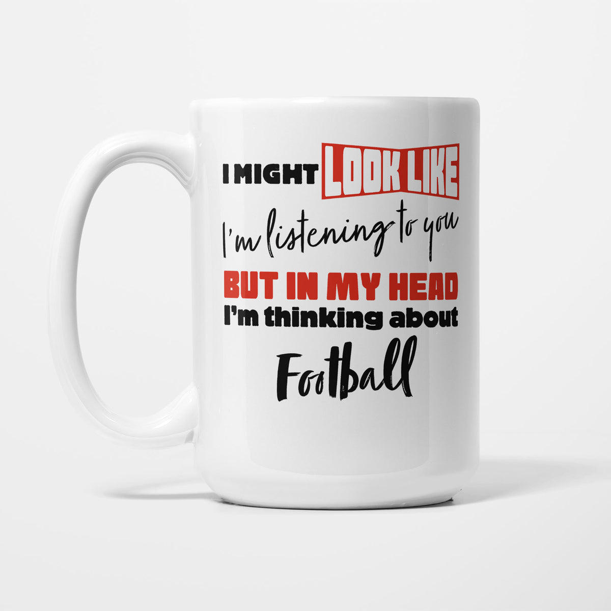 I'm Thinking About Football printed on a white 15oz/425ml mug
