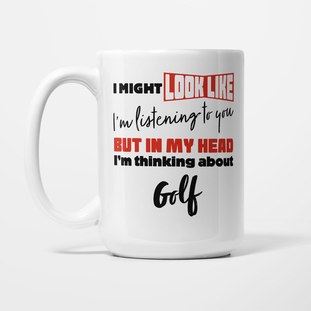 I'm Thinking About Golf printed on a white 15oz/425ml mug