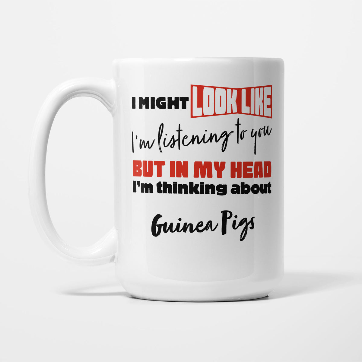 I'm Thinking About Guinea Pigs printed on a white 15oz/425ml mug