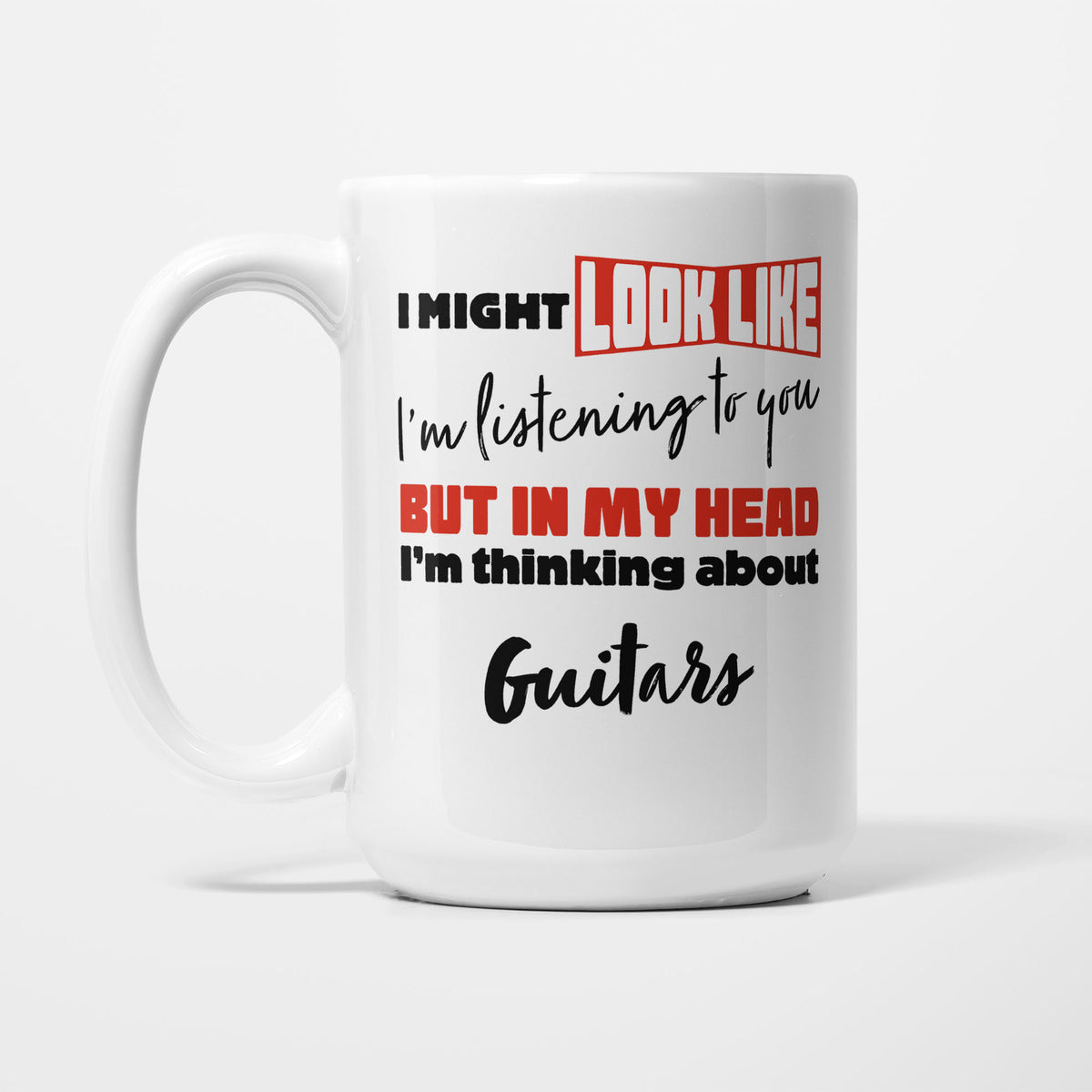I'm Thinking About Guitars printed on a white 15oz/425ml mug