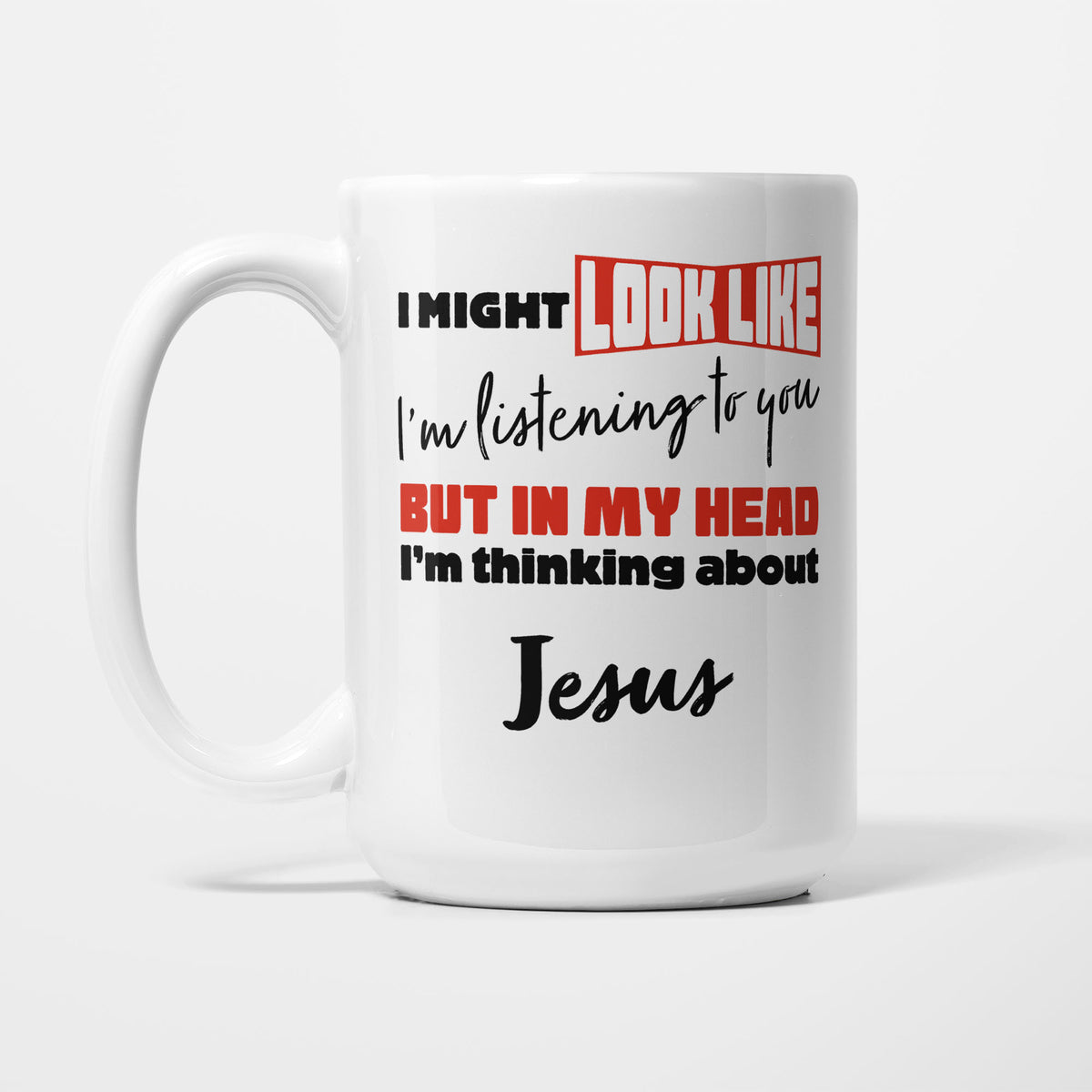I'm Thinking About Jesus printed on a white 15oz/425ml mug