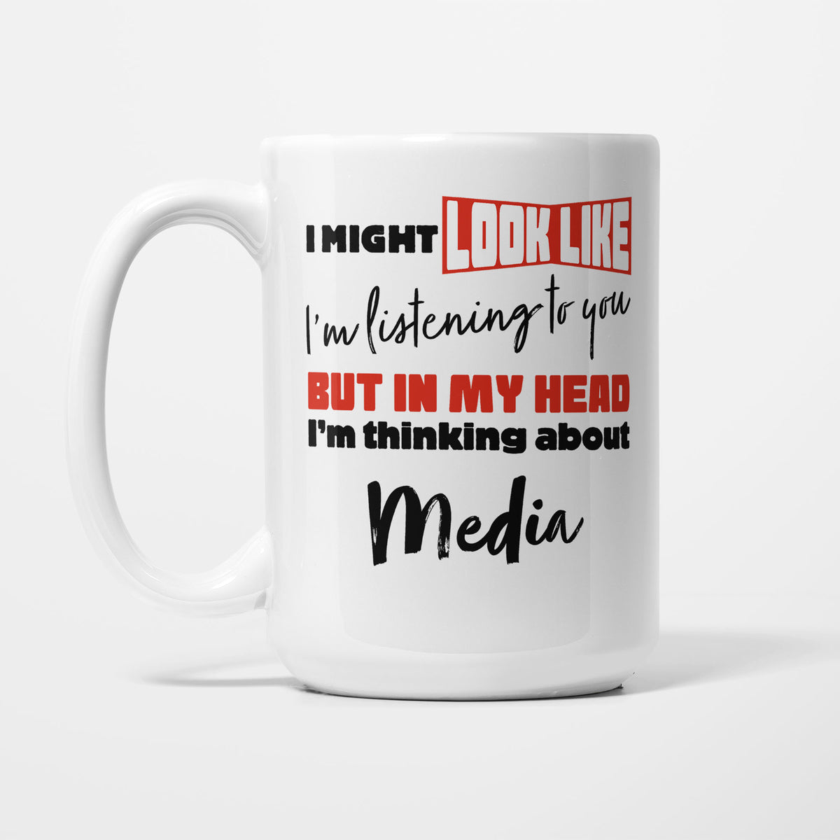 I'm Thinking About Media printed on a white 15oz/425ml mug