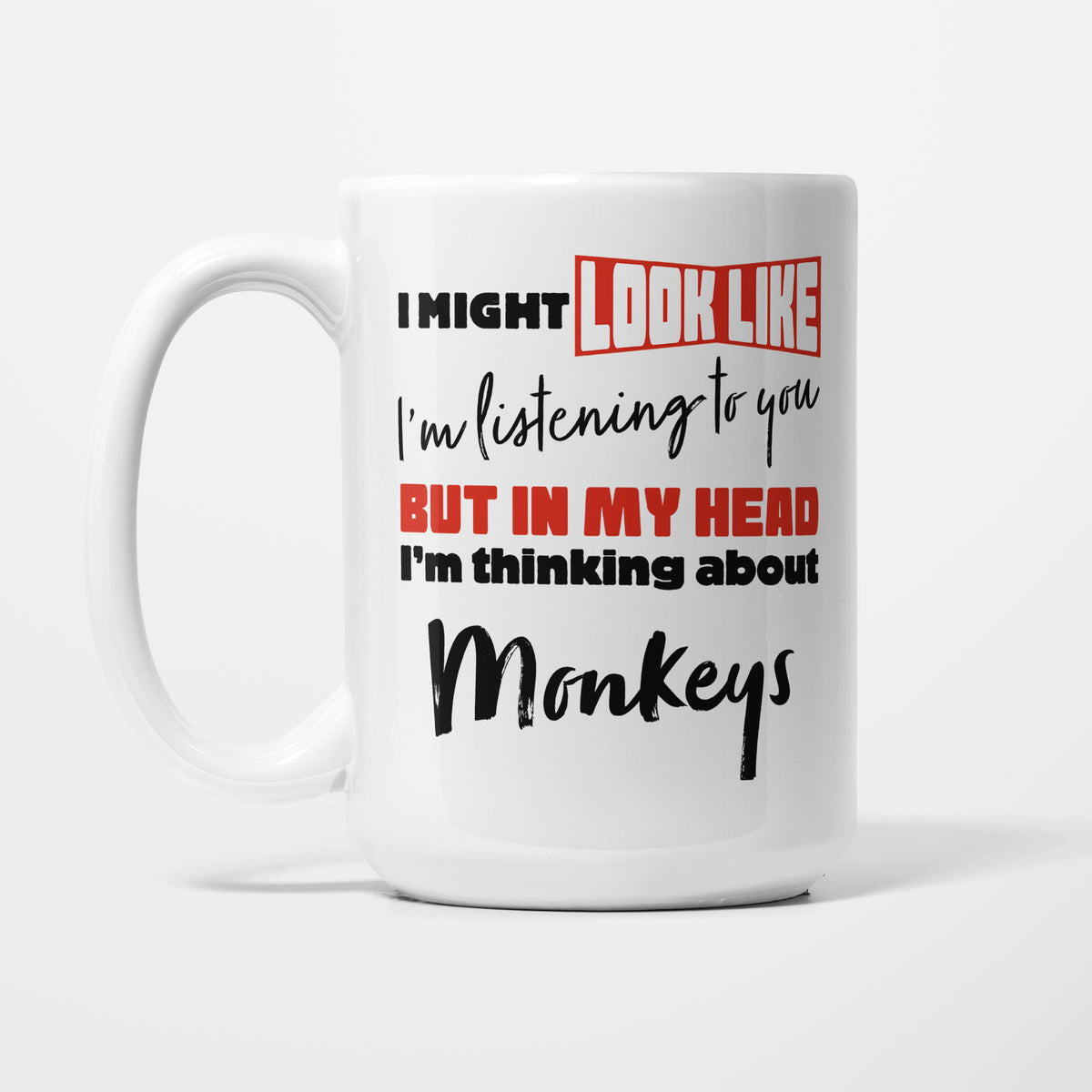 I'm Thinking About Monkeys printed on a white 15oz/425ml mug