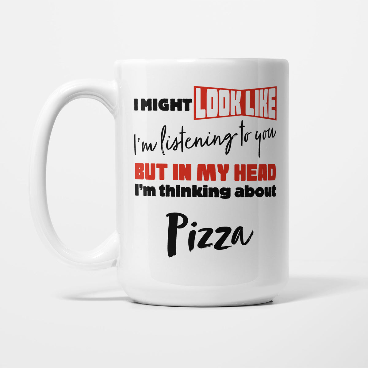 I'm Thinking About Pizza printed on a white 15oz/425ml mug