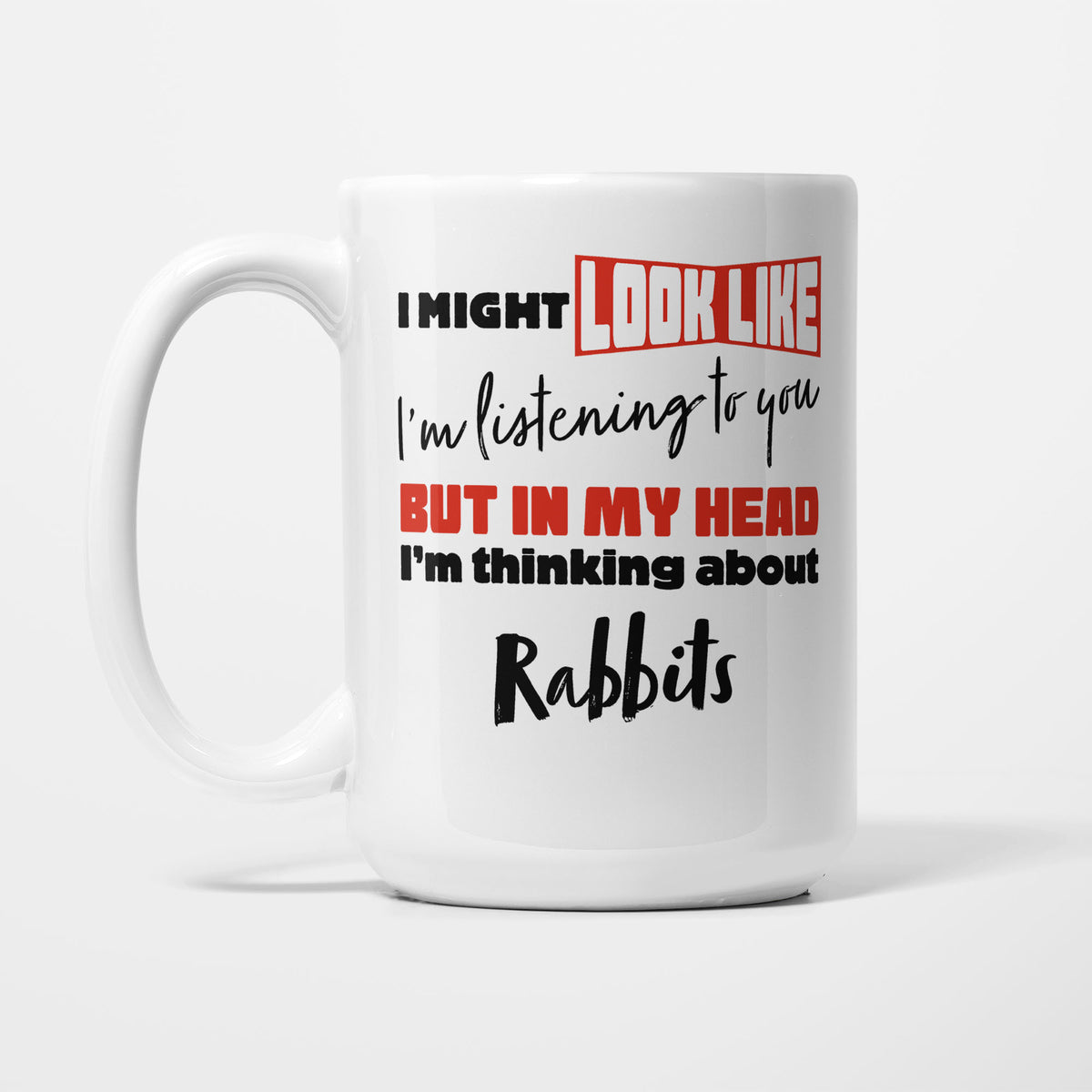 I'm Thinking About Rabbits printed on a white 15oz/425ml mug