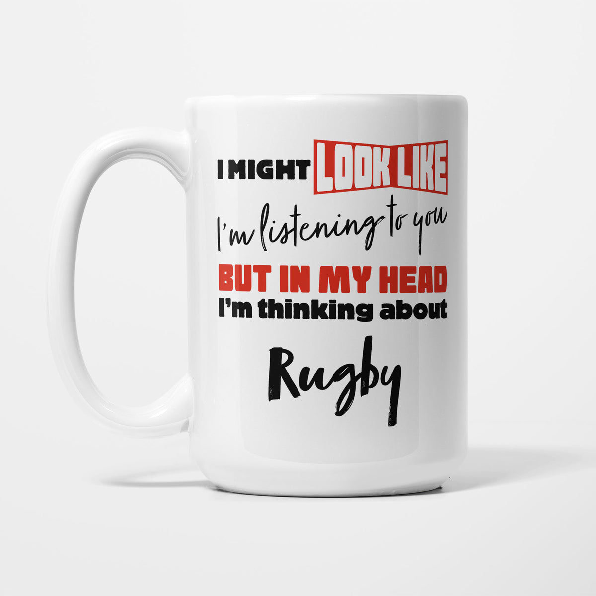 I'm Thinking About Rugby printed on a white 15oz/425ml mug