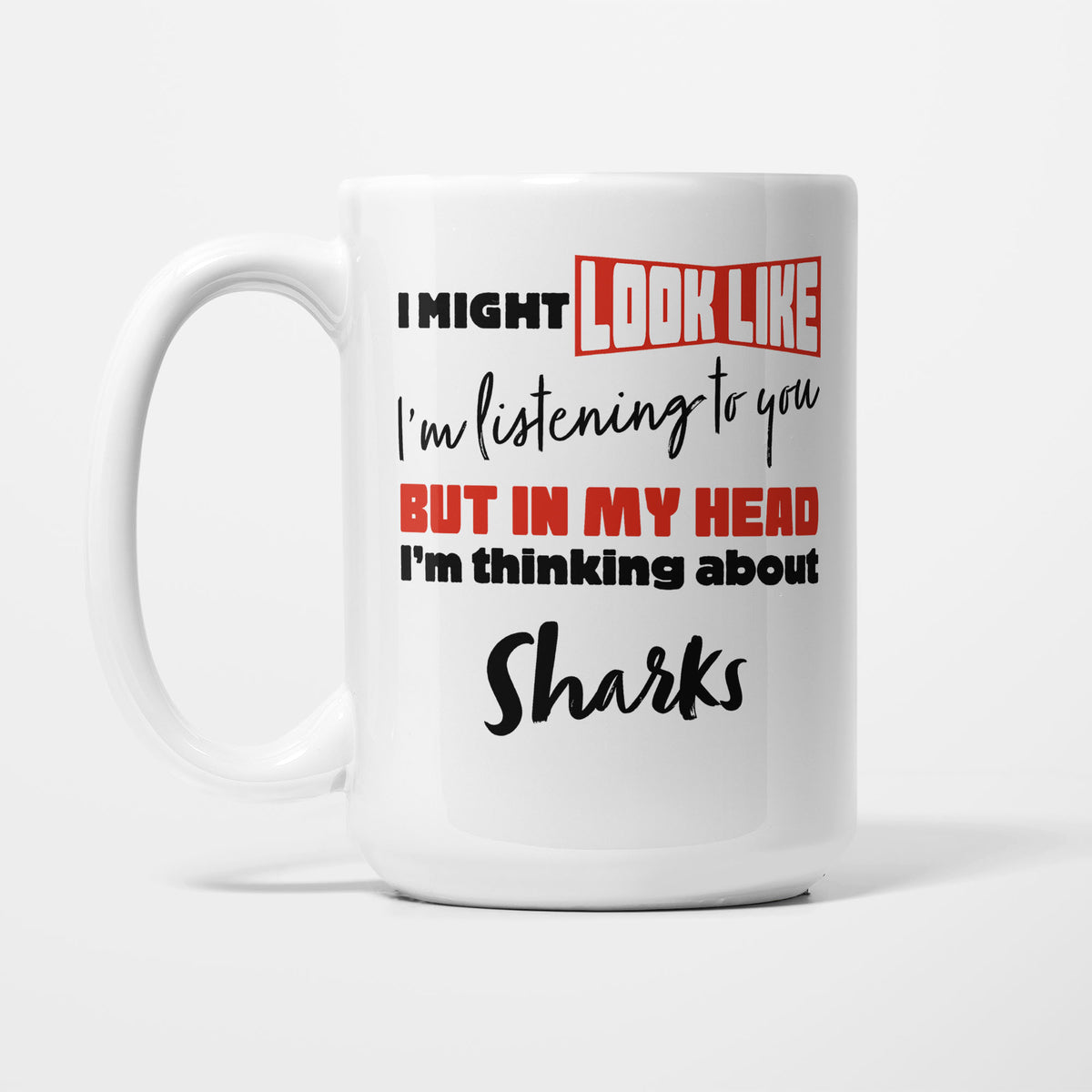 I'm Thinking About Sharks printed on a white 15oz/425ml mug