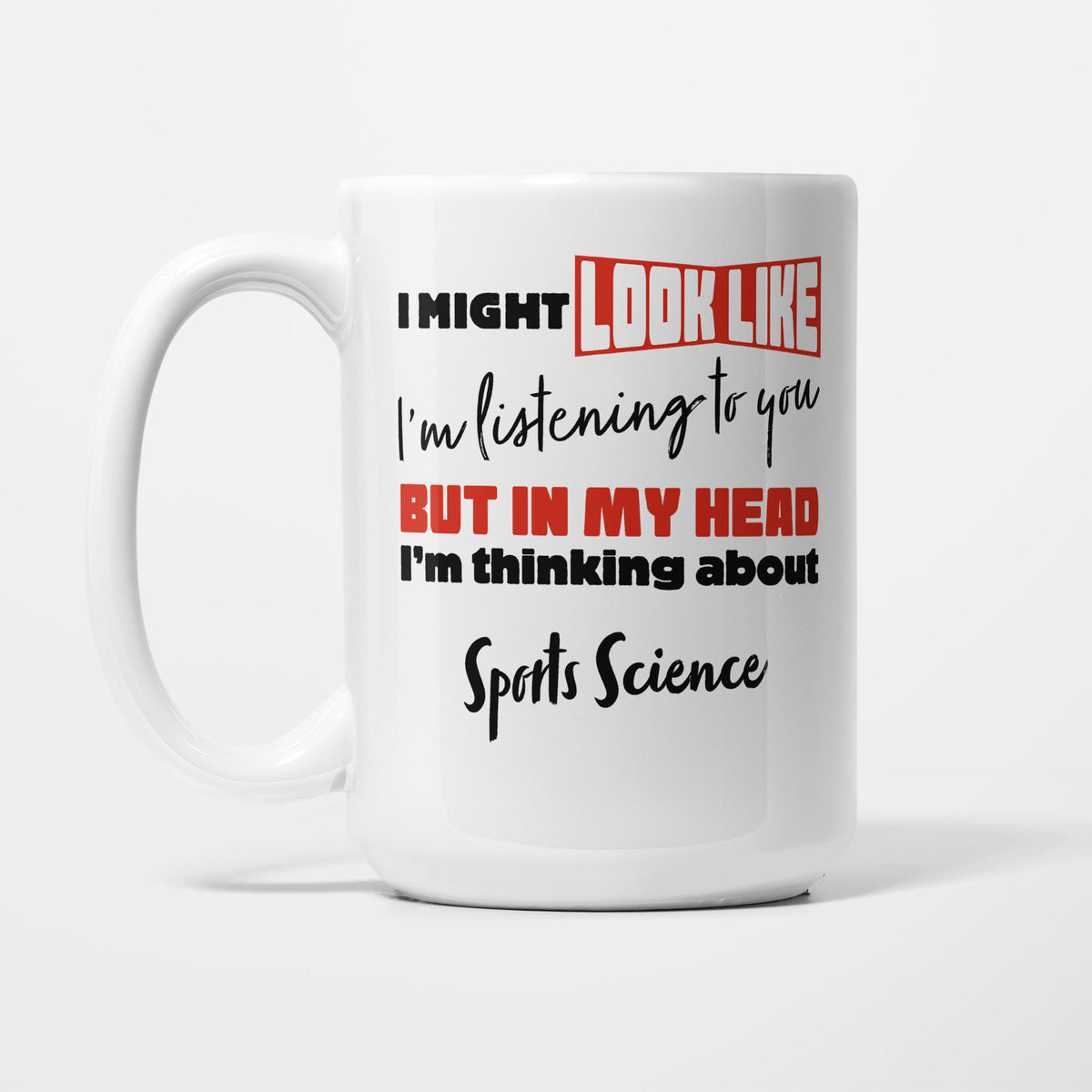 I'm Thinking About Sports Science printed on a white 15oz/425ml mug