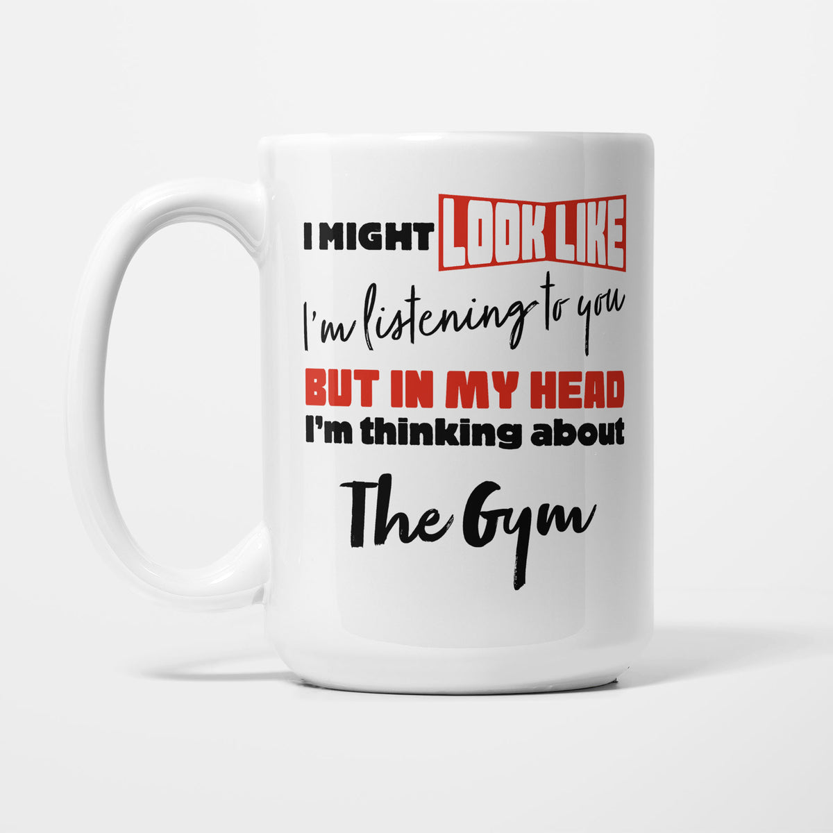 I'm Thinking About The Gym printed on a white 15oz/425ml mug