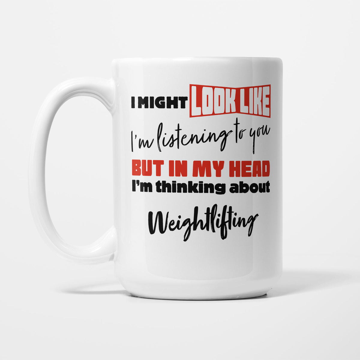 I'm Thinking About Weightlifting printed on a white 15oz/425ml mug