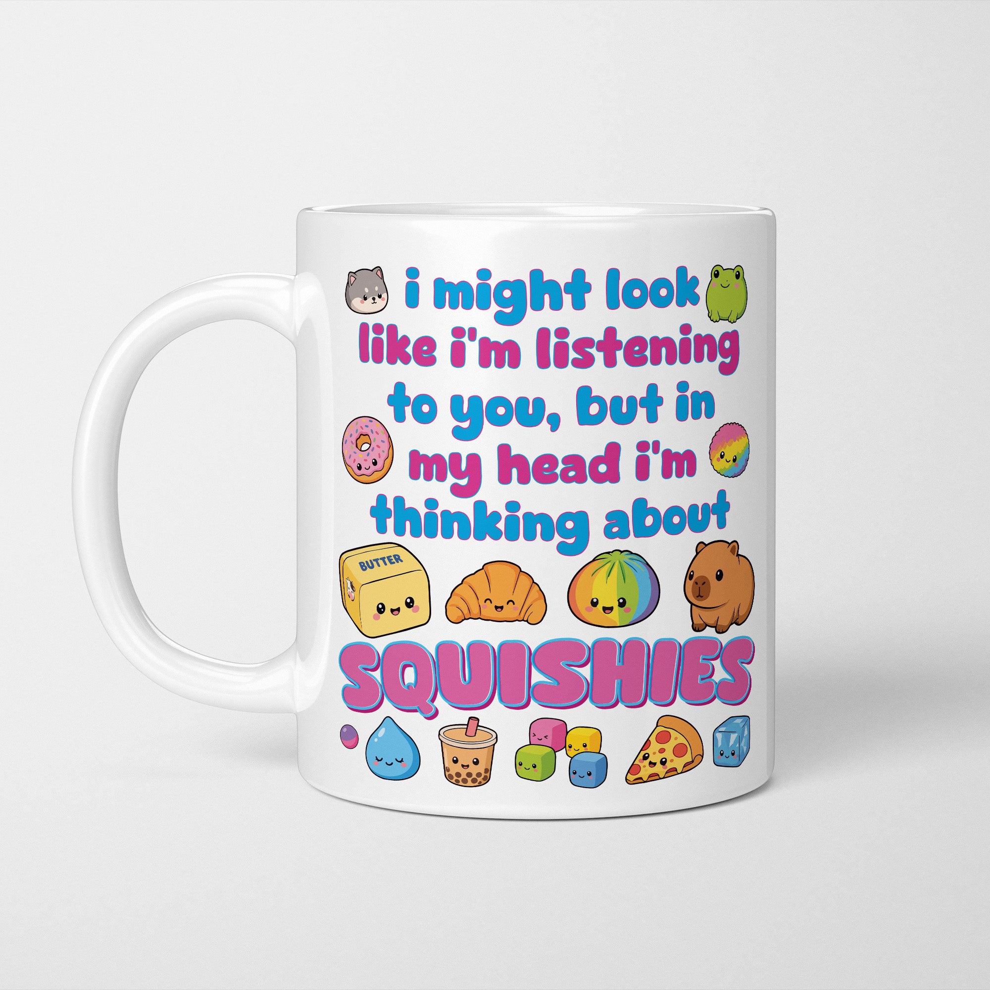 I'm Thinking About Squishies Mug