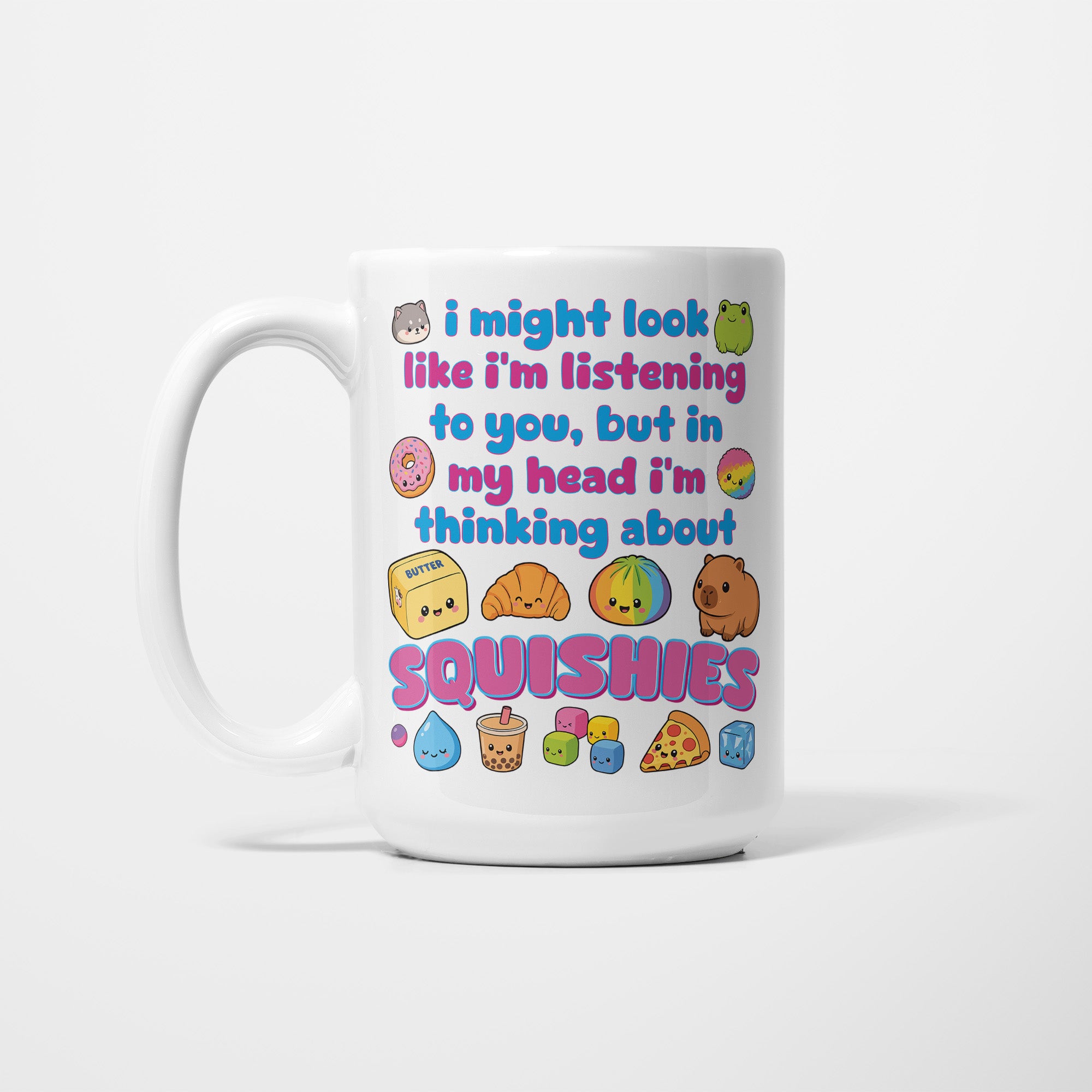 I'm Thinking About Squishies Mug