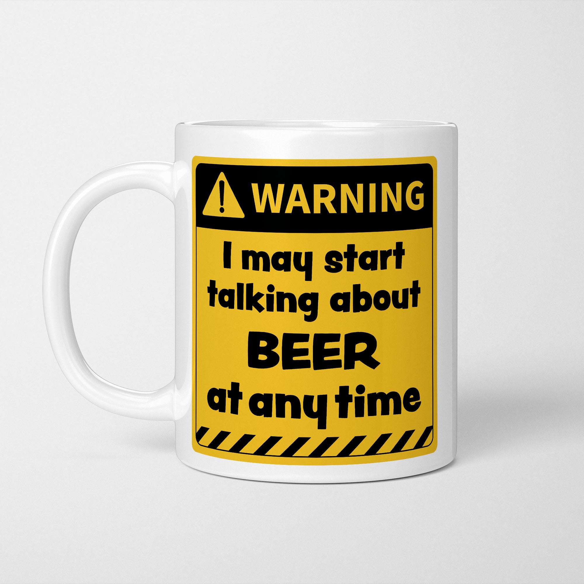 Warning! I May Start Talking About Beer at Any Time Mug