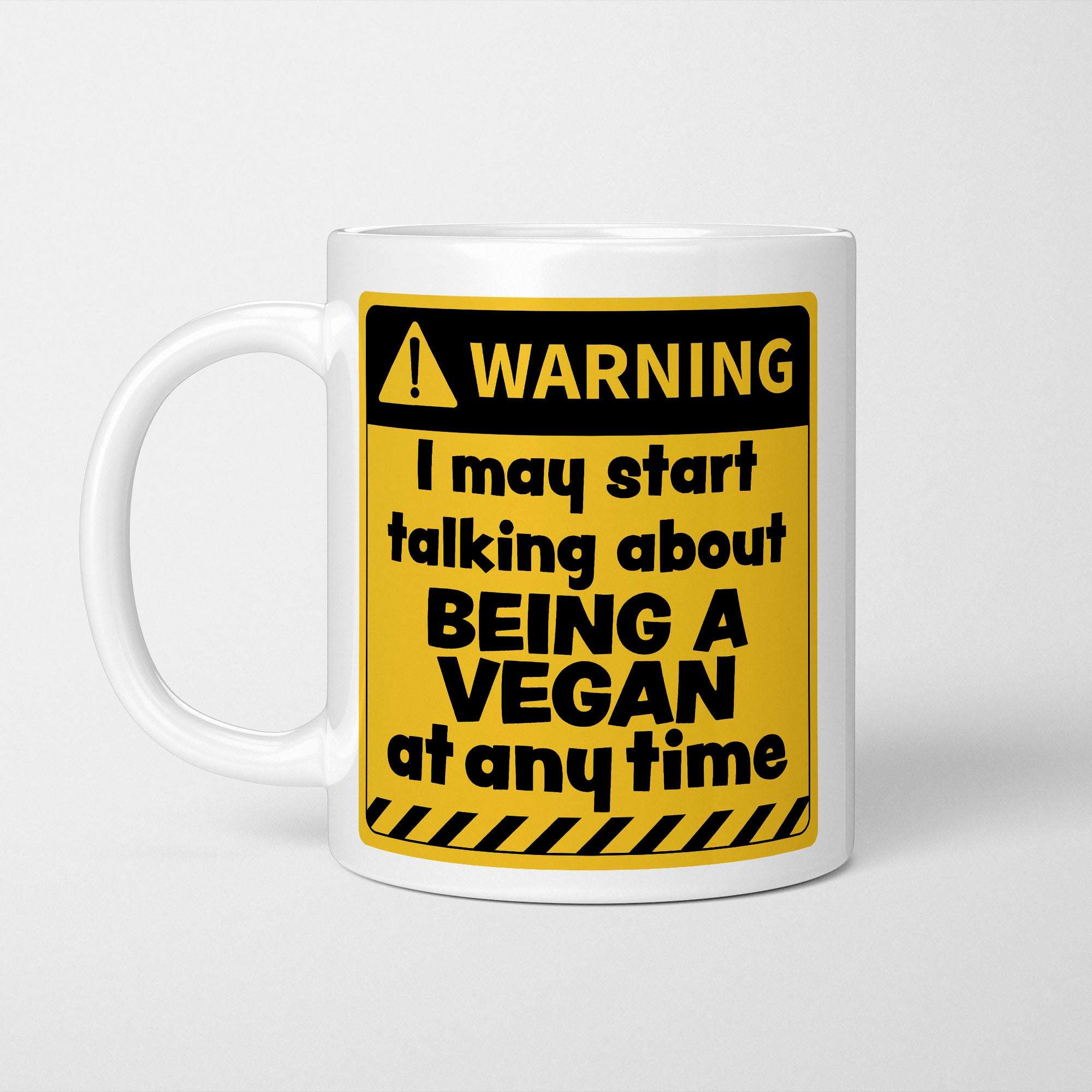 Warning! I May Start Talking About Being a Vegan at Any Time Mug