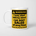 Warning! I May Start Talking About Car Boot Sales at Any Time Mug