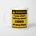 Warning! I May Start Talking About Cider at Any Time Mug
