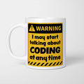 Warning! I May Start Talking About Coding at Any Time Mug