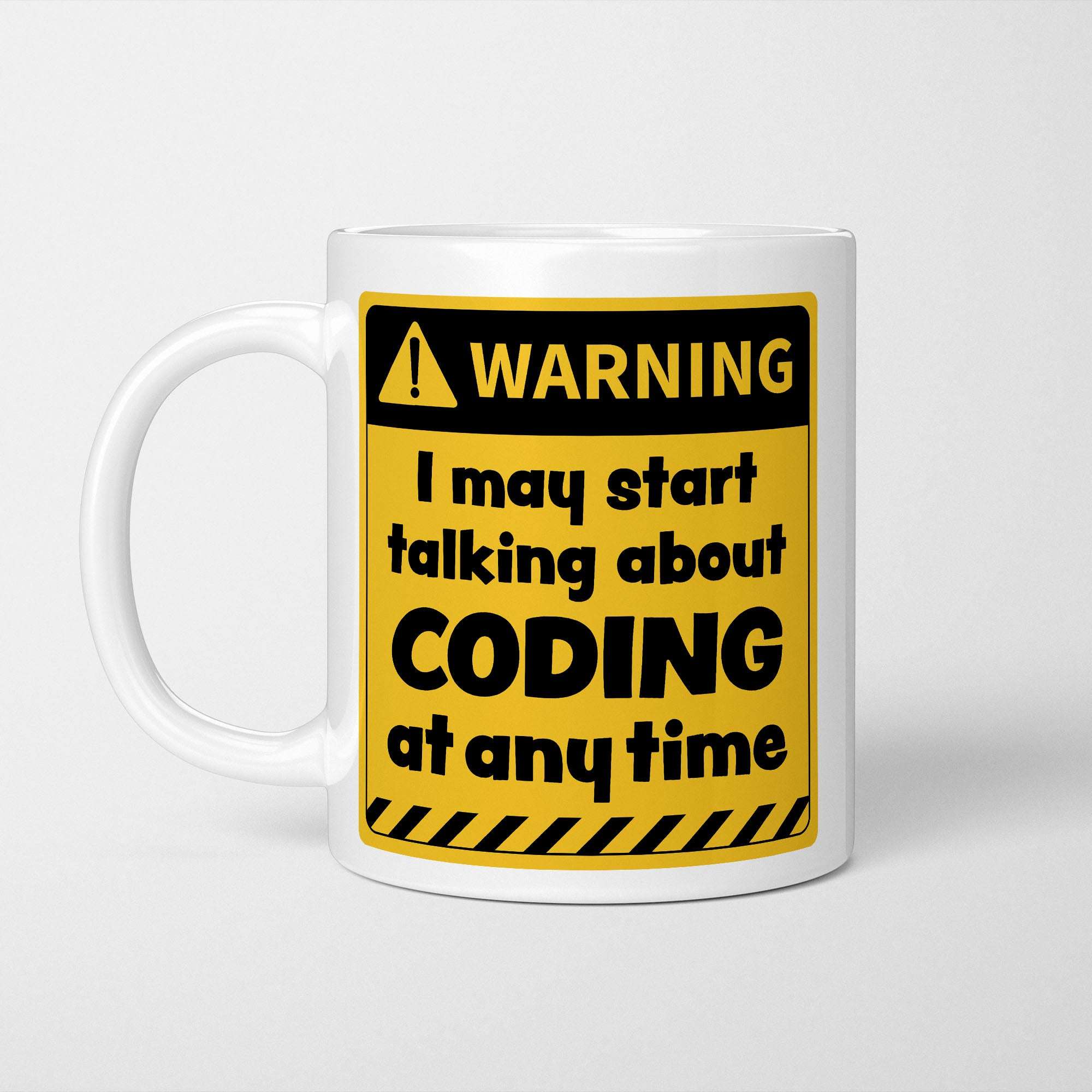 Warning! I May Start Talking About Coding at Any Time Mug