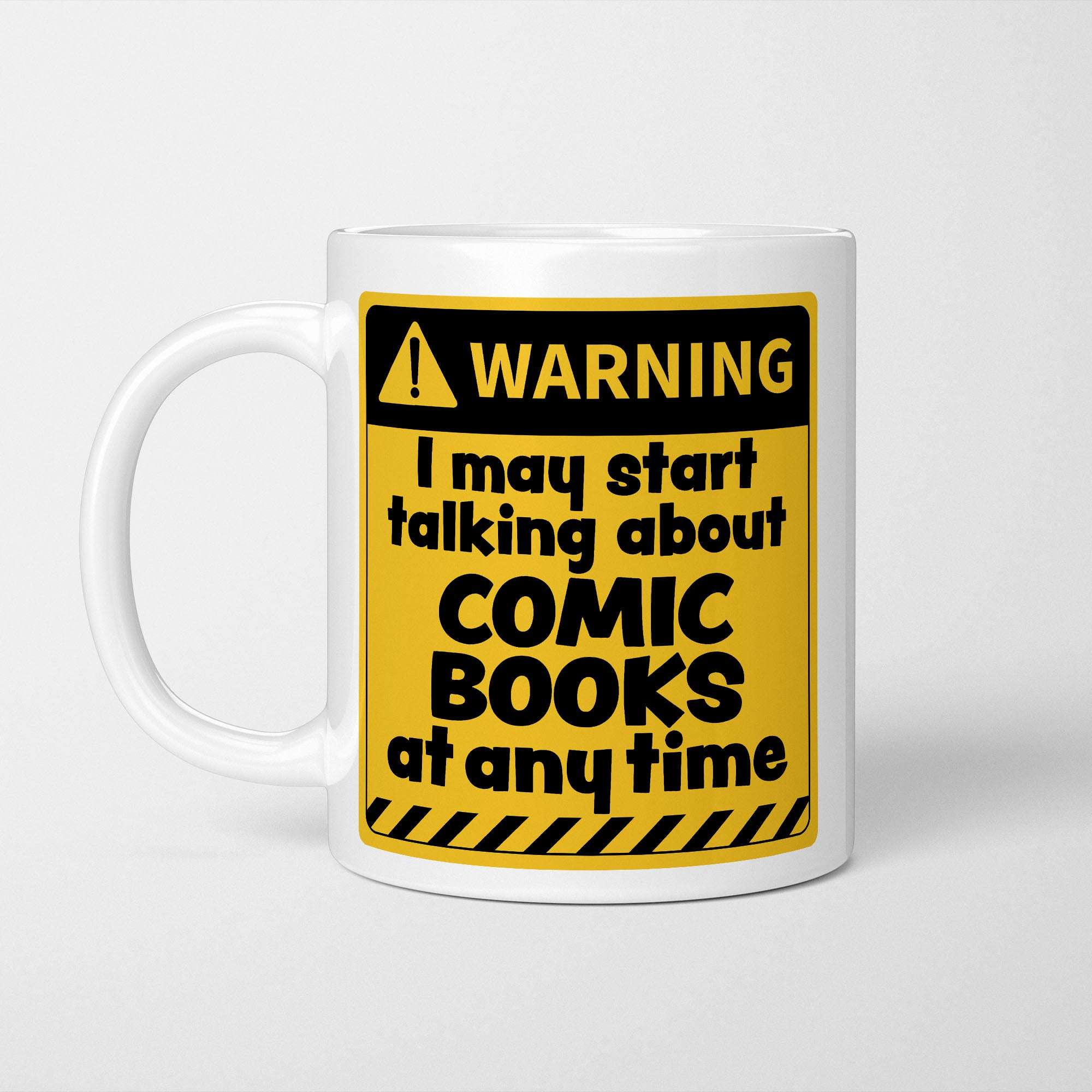 Warning! I May Start Talking About Comic Books at Any Time Mug