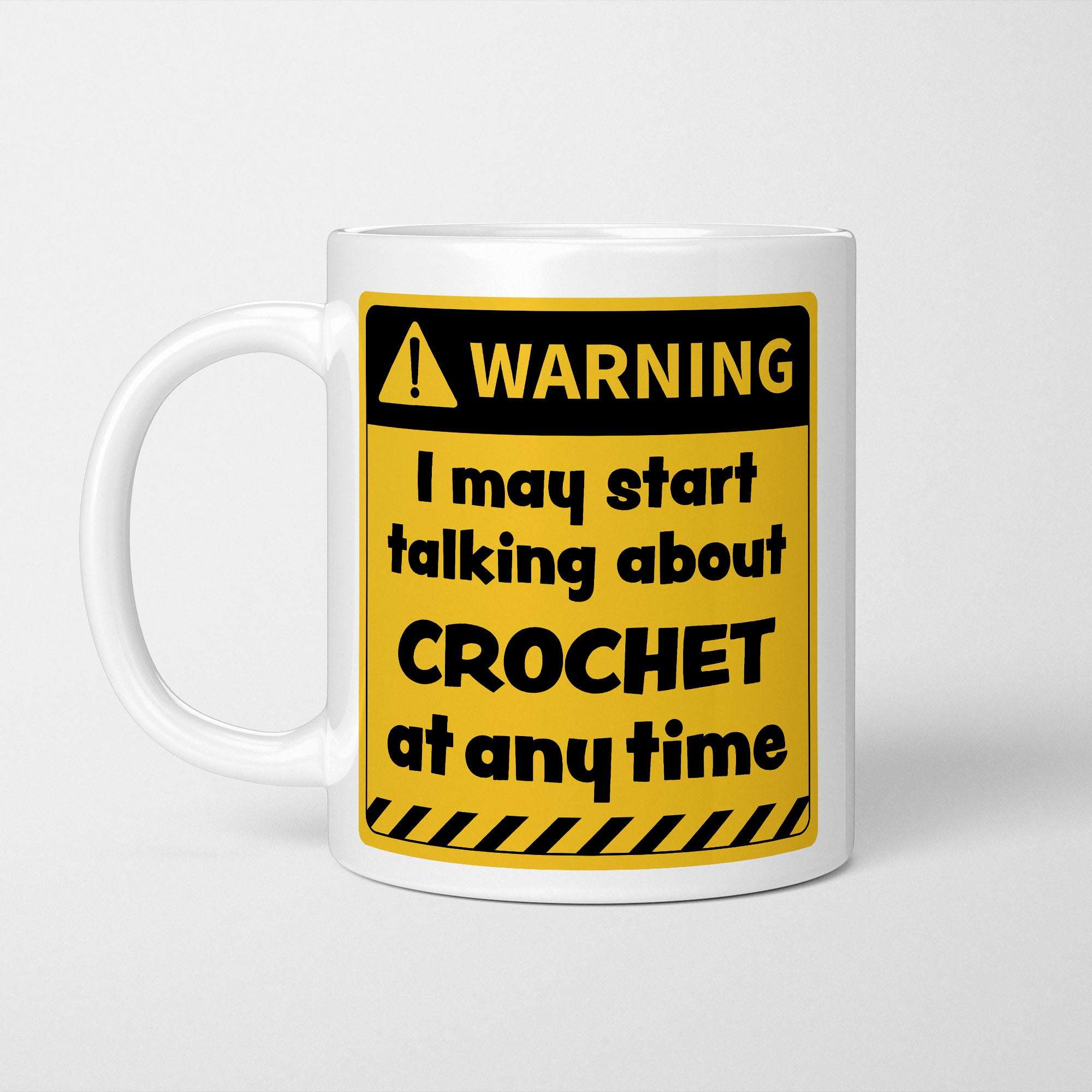 Warning! I May Start Talking About Crochet at Any Time Mug